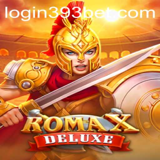 RomaXDeluxe: A Thrilling Gaming Experience with 393bet